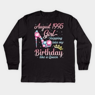 August 1995 Girl Stepping Into My Birthday 25 Years Like A Queen Happy Birthday To Me You Kids Long Sleeve T-Shirt